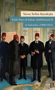 Exile Days of Sultan Abdülhamid 2 in Salonika (190