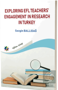 Explorıng Efl Teachers' Engagement In Research In Turkey
