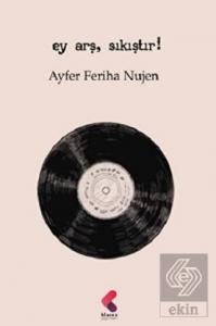 Ey Arş, Sıkıştır!