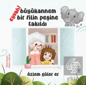 Eyvah! Büyükannem Bir Filin Peşine Takıldı