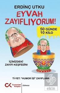 Eyvah Zayıflıyorum!