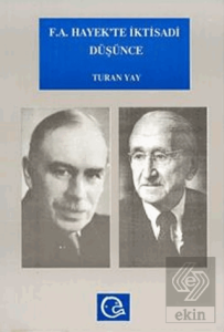 F. A. Hayek'te İktisadi Düşünce Hayek ve Keynes / 