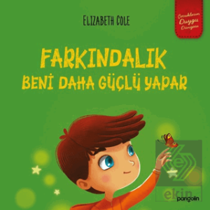Farkındalık Beni Daha Güçlü Yapar