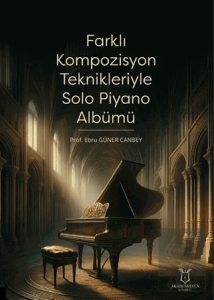 Farklı Kompozisyon Teknikleriyle Solo Piyano Albümü
