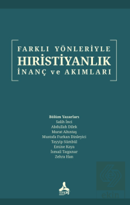 Farklı Yönleriyle Hıristiyanlık İnanç ve Akımları
