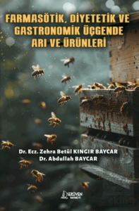 Farmasötik, Diyetetik ve Gastronomik Üçgende Arı ve Ürünleri