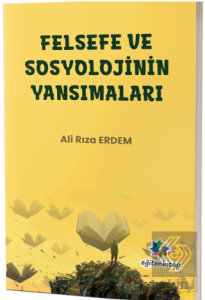 Felsefe ve Sosyolojinin Yansımaları
