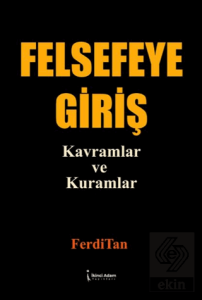 Felsefeye Giriş Kavramlar ve Kuramlar