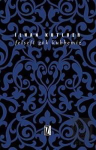 Felsefi Gök Kubbemiz