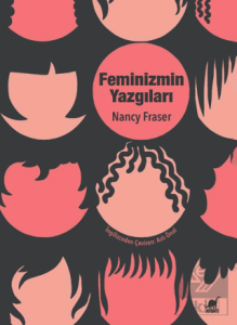 Feminizmin Yazgıları: Devlet Güdümlü Kapitalizmden Neoliberal Krize