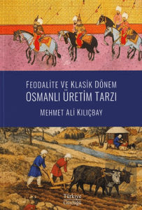 Feodalite ve Klasik Dönem Osmanlı Üretim Tarzı
