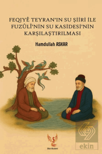 Feqiyê Teyranın Su Şiiri İle Fuzûlî'nin Su Kasidesi'ninn Karşılaştırılması