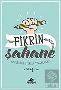Fikrin Şahane: Gerçekten İstersen Yapabilirsin