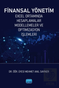 Finanas Yönetim-Excel Ortamında Hesaplamalar, Modellemeler ve Optimizasyon İşlemleri