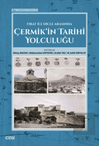 Fırat İle Dicle Arasında Çermik'in Tarihi Yolculuğu