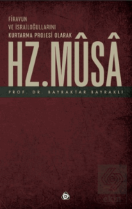 Firavun ve İsrailoğullarını Kurtarma Projesi Olarak Hz. Musa