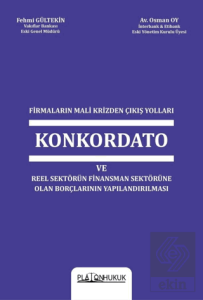 Firmaların Mali Krizinden Çıkış Yolları Konkordato ve Reel Sektörün Finansman Sektörüne Olan Borçlarının Yapılandırılması