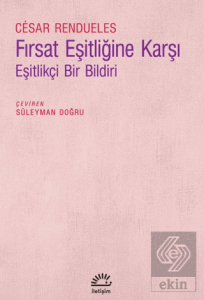 Fırsat Eşitliğine Karşı - Eşitlikçi Bir Bildiri