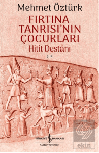 Fırtına Tanrısı'nın Çocukları – Hitit Destanı