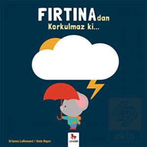 Fırtına'dan Korkulmaz ki…
