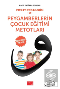 Fıtrat Pedagojisi 2 - Peygamberlerin Çocuk Eğitimi Metotları