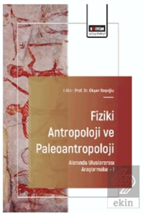 Fiziki Antropoloji ve Paleoantropoloji Alanında Uluslararası Araştırmalar – I