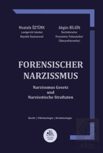 Forensischer Narzissmus ( Narzissmus Gesetz und Narzisstische Straftaten )