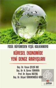 Fosil Büyümeden Yeşil Kalkınmaya: Küresel Ekonomide Yeni Denge Arayışları