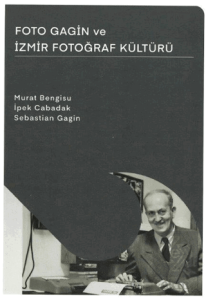 Foto Gagin ve İzmir Fotoğraf Kültürü