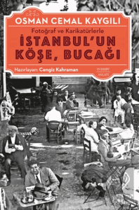 Fotoğraf ve Karikatürlerle İstanbulun Köşe Bucağı