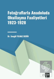 Fotoğraflarla Anadoluda Okullaşma Faaliyetleri 1923-1928