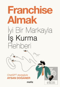 Franchise Almak - İyi Bir Markayla İş Kurma Rehberi