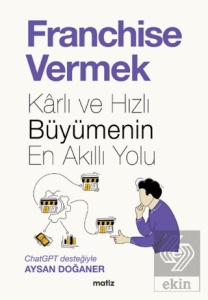 Franchise Vermek - Karlı ve Hızlı Büyümenin En Akıllı Yolu