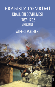 Fransız Devrimi: Krallığın Devrilmesi 1787-1792 (Birinci Cilt)