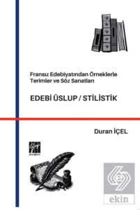 Fransız Edebiyatından Örneklerle Terimler ve Söz Sanatları Edebi Üslup/Stilistik