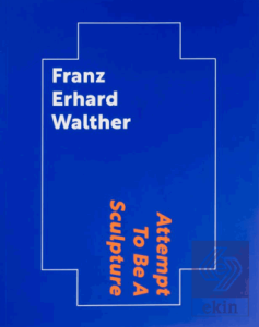 Franz Erhard Walther: Attempt To Be A Sculpture