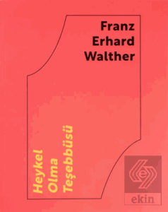 Franz Erhard Walther: Heykel Olma Teşebbüsü