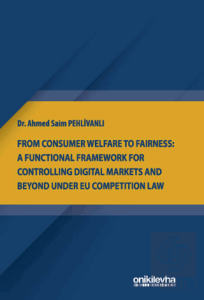 From Consumer Welfare To Fairness: A Functional Framework For Controlling Digital Markets And Beyond Under EU Competition Law