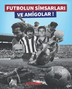 Futbolun Simsarları ve Amigolar!