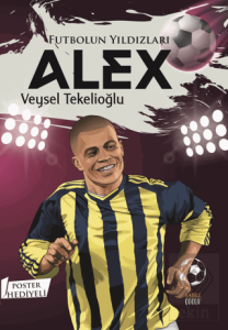 Futbolun Yıldızları Alex (Poster Hediyeli)