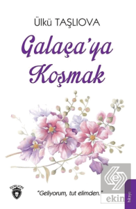 Galaça'ya Koşmak