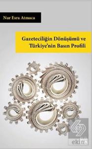 Gazeteciliğin Dönüşümü ve Türkiye'nin Basın Profil
