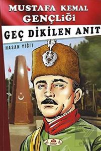 Geç Dikilen Anıt - Mustafa Kemal Gençliği