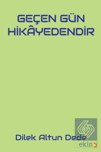 Geçen Gün Hikayedendir
