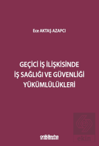 Geçici İş İlişkisinde İş Sağlığı ve Güvenliği Yükümlülükler