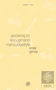 Gecikmiş Bir Konuşmanın Mahcubiyetiyle