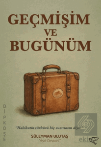 Geçmişim ve Bugünüm