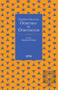 Geçmişten Geleceğe Öğretmen ve Öğretmenlik