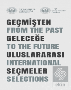 Geçmişten Geleceğe Uluslararası Seçmeler: From The Past To The Future International Selections