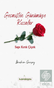 Geçmişten Günümüze Kıssalar Sapı Kırık Çiçek